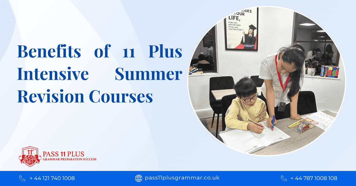 Benefits of 11 Plus Intensive Summer Revision Courses for Last-Minute Prep