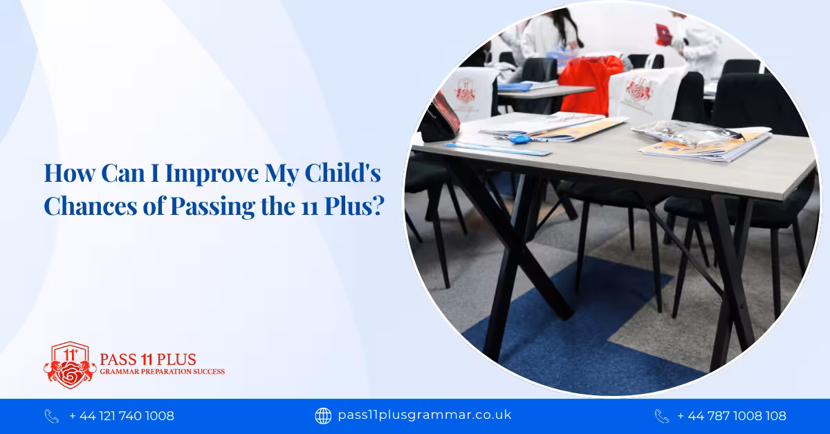 How Can I Improve My Child's Chances of Passing the 11 Plus?