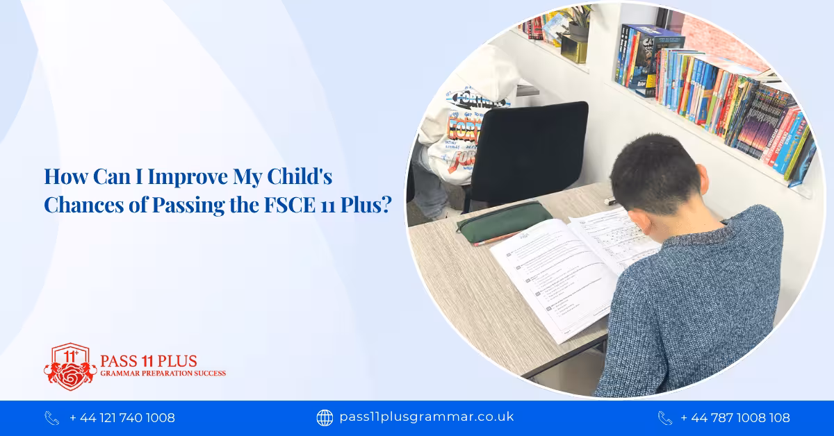 How Can I Improve My Child's Chances of Passing the FSCE 11 Plus?