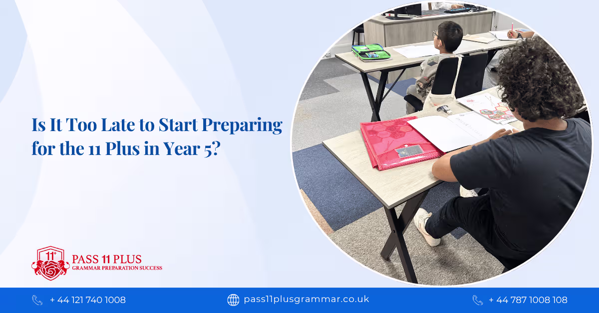 Is It Too Late to Start Preparing for the 11 Plus in Year 5?