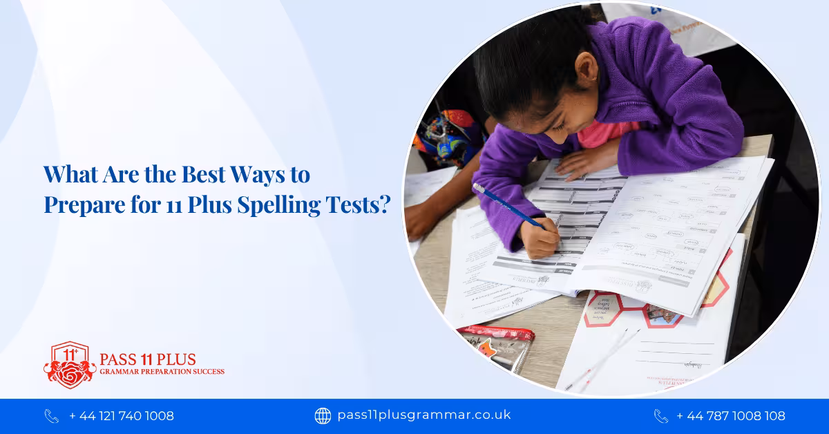 What Are the Best Ways to Prepare for 11 Plus Spelling Tests?
