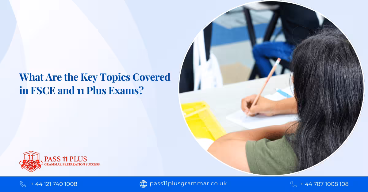 What Are the Key Topics Covered in FSCE and 11 Plus Exams?